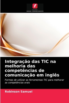 Paperback Integração das TIC na melhoria das competências de comunicação em inglês [Portuguese] Book