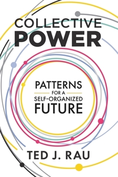 Paperback Collective Power: Patterns for a Self-Organized Future Book