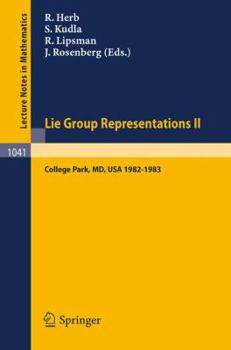 Lie Group Representations II: Proceedings of the Special Year held at the University of Maryland, College Park, 1982-1983 (Lecture Notes in Mathematics) (No. II)