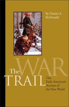 Paperback The War Trail: One Early American's Account of the New World Book