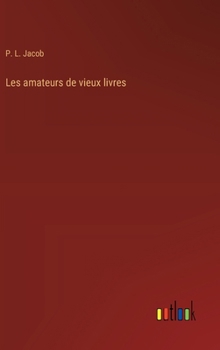 Hardcover Les amateurs de vieux livres [French] Book