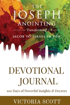 Paperback The Joseph Anointing Devotional Journal: Transforming Jacob to Israel in You Book