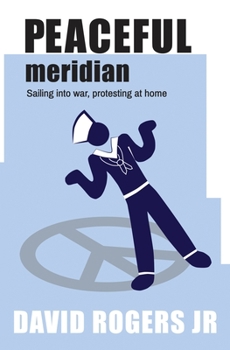 Paperback Peaceful Meridian: Sailing into War, Protesting at Home Book