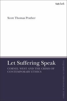 Hardcover Let Suffering Speak: Cornel West and the Crisis of Contemporary Ethics Book