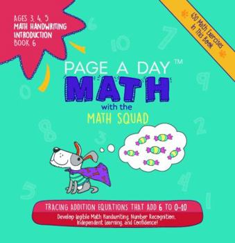 Paperback Page a Day Math, Math Handwriting Introduction Book 6: Tracing Addition Equations That Add 6 to 0-10 Book