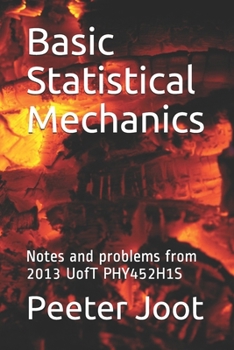 Paperback Basic Statistical Mechanics: Notes and problems from 2013 UofT PHY452H1S Book