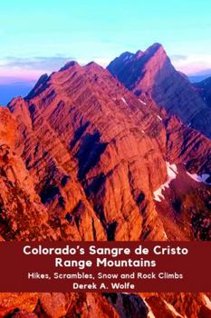 Paperback Colorado's Sangre de Cristo Range Mountains: Hikes, Scrambles, Snow and Rock Climbs Book