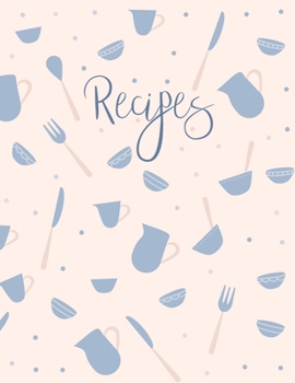 Recipes: Blank Recipe Book to Record Family Recipes, Cookery Notebook, Meal Organizer, Template - Gifts for Food Lovers, Chefs, Cooks, Cooking - Blue Kitchen Utensils Pattern