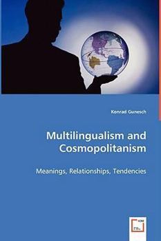 Paperback Multilingualism and Cosmopolitanism - Meanings, Relationships, Tendencies Book