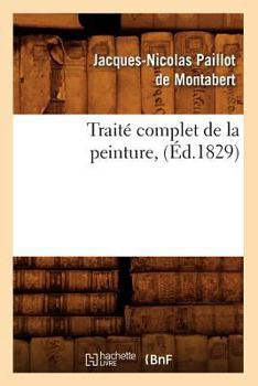 Paperback Traité Complet de la Peinture, (Éd.1829) [French] Book