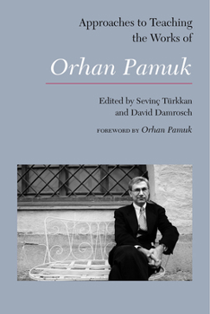 Paperback Approaches to Teaching the Works of Orhan Pamuk Book