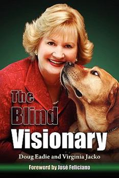 Paperback The Blind Visionary: Practical Lessons for Meeting Challenges on the Way to a More Fulfilling Life and Career Book