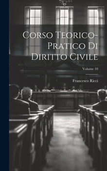 Hardcover Corso Teorico-pratico Di Diritto Civile; Volume 10 [Italian] Book