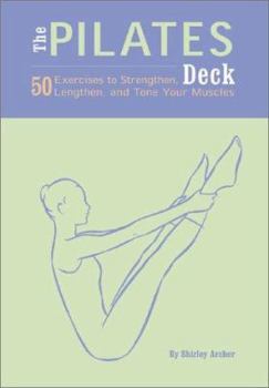 Cards The Pilates Deck: 50 Exercises to Strengthen, Lengthen, and Tone Your Muscles Book