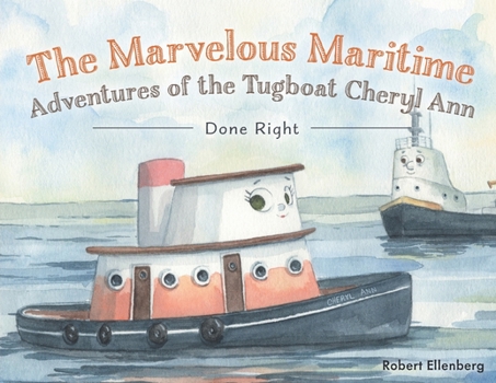 Paperback The Marvelous Maritime Adventures of the Tugboat Cheryl Ann: Done Right Book