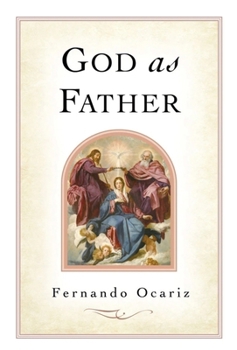 God As Father: The Fatherhood of God in the Message of Josemaria Escriva