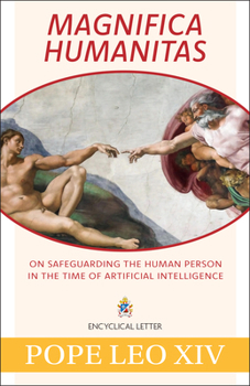 Magnifica Humanitas: On the Protection of Human Person in the Time of Artificial Intelligence