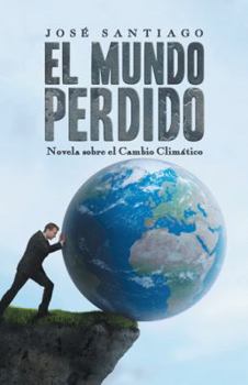 Paperback El Mundo Perdido: Novela sobre el Cambio Climático [Spanish] Book