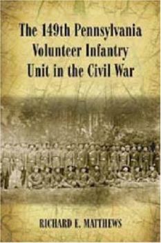 Paperback The 149th Pennsylvania Volunteer Infantry Unit in the Civil War Book