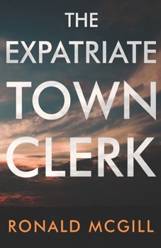 Paperback The Expatriate Town Clerk Book