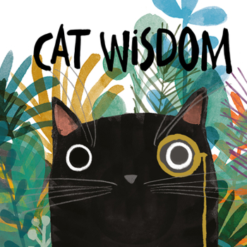 Hardcover Cat Wisdom: For Those Who Know That Cats Know Best Book