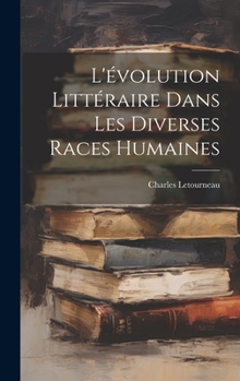 Hardcover L'évolution Littéraire Dans Les Diverses Races Humaines [French] Book
