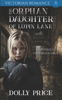 Paperback The Orphan Daughter of Lupin lane: A Historical Victorian Saga Book