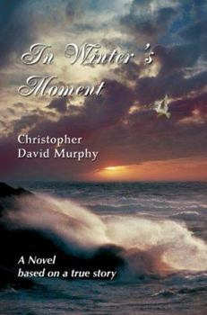 Paperback In Winter's Moment: A Novel based on a true story Book