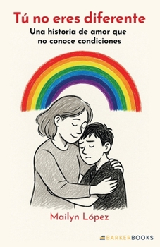 Tú no eres diferente: Una historia de amor que no conoce condiciones (Spanish Edition)