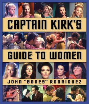 Paperback Captain Kirk's Guide to Women: How to Romance Any Woman in the Galaxy Book