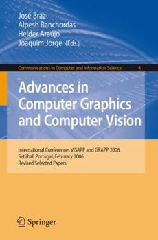 Paperback Advances in Computer Graphics and Computer Vision: International Conferences Visapp and Grapp 2006, Setúbal, Portugal, February 25-28, 2006, Revised S Book