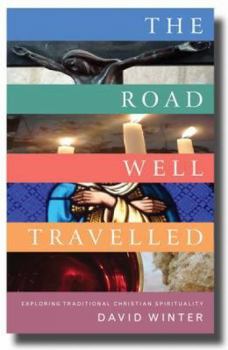 Paperback The Road Well Travelled: Exploring Traditional Christian Spirituality Book