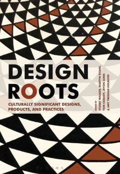 Hardcover Design Roots: Local Products and Practices in a Globalized World Book