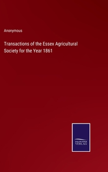 Transactions of the Essex Agricultural Society for the Year 1861