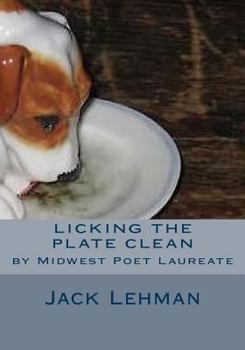 Paperback Licking the Plate Clean: by Midwest Poet Laureate Book