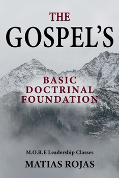 Paperback The GOSPEL'S Basic Doctrinal Foundation: Thirty M.O.R.E. Leadership Classes Book