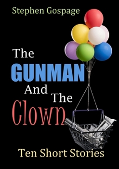 Paperback The Gunman And The Clown: Ten Short Stories Book