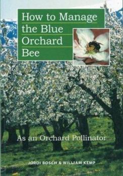 Hardcover How to Manage the Blue Orchard Bee as an Orchard Pollinator Book