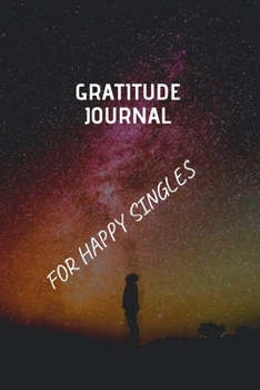 Paperback Gratitude journal for happy singles: Motivational Affirmation Gratitude Journal Book