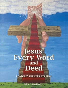 Paperback Jesus' Every Word and Deed: Readers' Theatre Version Book