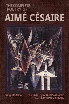 Paperback The Complete Poetry of Aimé Césaire: Bilingual Edition Book