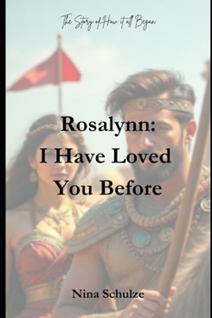 Rosalynn: I Have Loved You Before: A Prequel to Rosalynn: A Past Life Romance