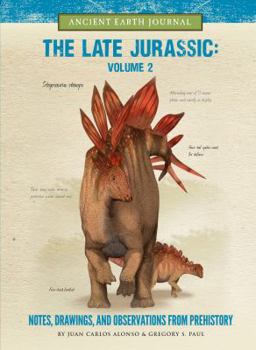 Library Binding The Late Jurassic Volume 2: Notes, Drawings, and Observations from Prehistory Book