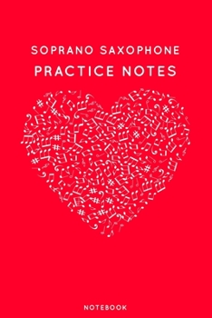 Paperback Soprano saxophone Practice Notes: Red Heart Shaped Musical Notes Dancing Notebook for Serious Dance Lovers - 6"x9" 100 Pages Journal Book