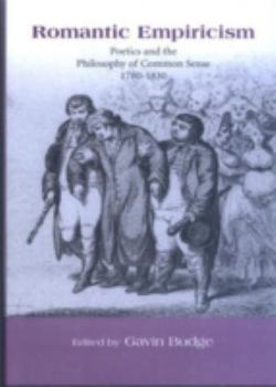 Hardcover Romantic Empiricism: Poetics and the Philosophy of Common Sense 1780-1830 Book