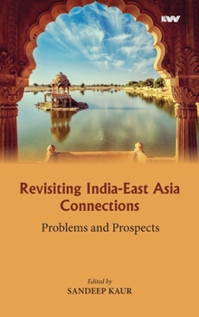 Hardcover Revisiting India-East Asia Connections: Problems and Prospects Book