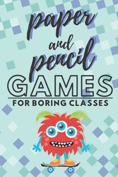 Paperback Paper and pencil games for boring classes: 2 players activity book, 7 different paper and pencil games, perfect gift for kids, teens and students! Book