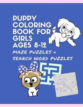 Puppy Coloring Book for Girls Ages 8-12 Maze Puzzles and Search Word Puzzles: Dog activity books for GIRL ages 9-12