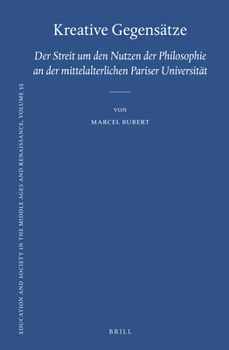 Hardcover Kreative Gegensätze: Der Streit Um Den Nutzen Der Philosophie an Der Mittelalterlichen Pariser Universität [German] Book