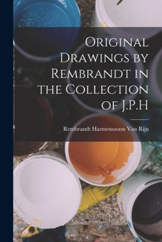 Paperback Original Drawings by Rembrandt in the Collection of J.P.H Book